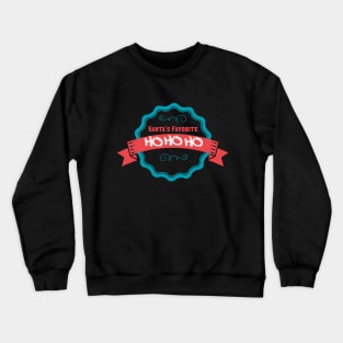 santas favorite ho ho ho Crewneck Sweatshirt